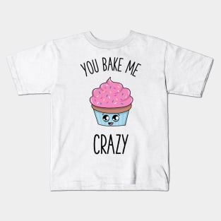 You bake me crazy baking lovers gift Kids T-Shirt